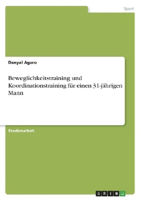 Beweglichkeitstraining und Koordinationstraining für einen 31-jährigen Mann by Agaro, Danyal