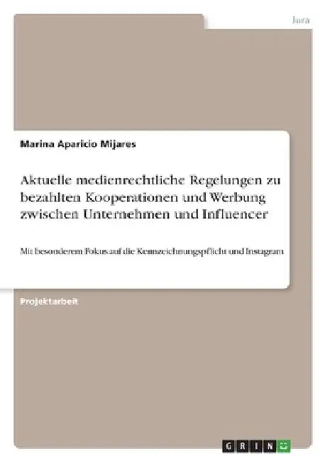 Aktuelle medienrechtliche Regelungen zu bezahlten Kooperationen und Werbung zwischen Unternehmen und Influencer: Mit besonderem Fokus auf die Kennzeic by Aparicio Mijares, Marina