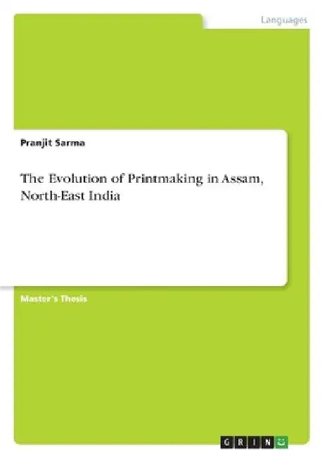 The Evolution of Printmaking in Assam, North-East India by Pranjit Sarma