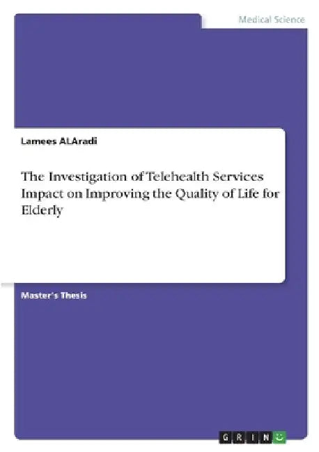 The Investigation of Telehealth Services Impact on Improving the Quality of Life for Elderly by Lamees Alaradi