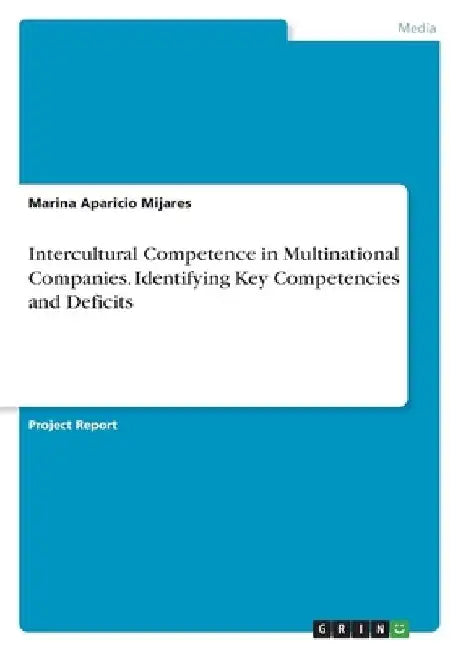 Intercultural Competence in Multinational Companies. Identifying Key Competencies and Deficits by Marina Aparicio Mijares