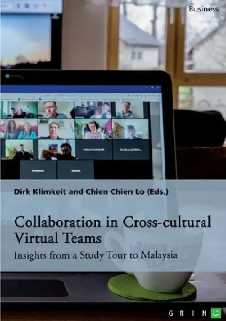 Collaboration in Cross-cultural Virtual Teams: Insights from a Study Tour to Malaysia by Dirk Klimkeit