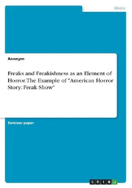 Freaks and Freakishness as an Element of Horror. The Example of "American Horror Story: Freak Show" by Anonymous