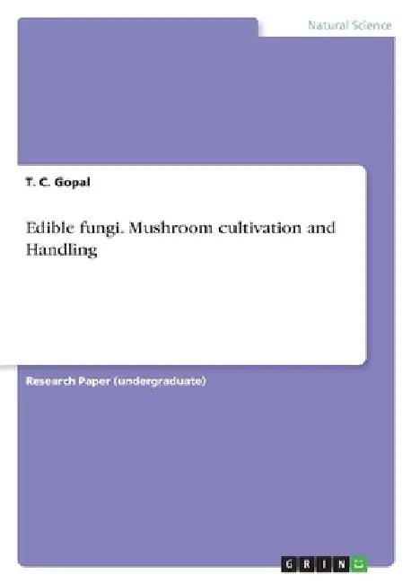 Edible fungi. Mushroom cultivation and Handling by T. C. Gopal