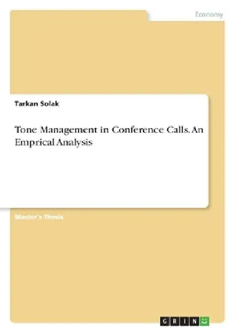 Tone Management in Conference Calls. An Emprical Analysis by Tarkan Solak