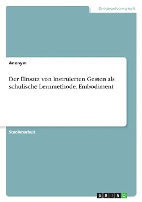 Der Einsatz von instruierten Gesten als schulische Lernmethode. Embodiment by Anonymous
