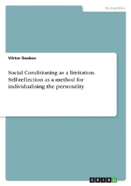 Social Conditioning as a limitation. Self-reflection as a method for individualising the personality by Viktor Genkov