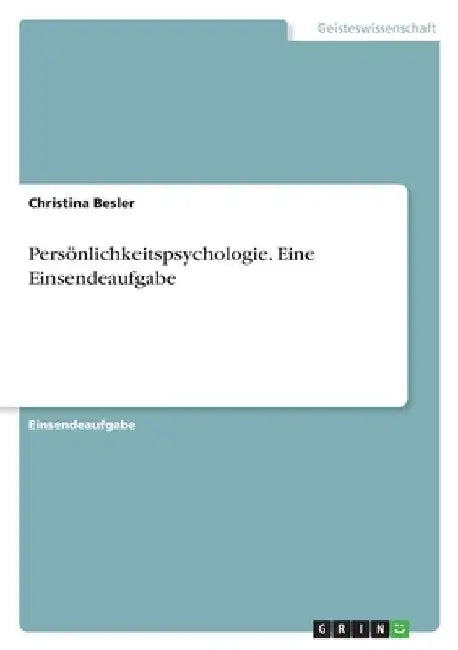 Persönlichkeitspsychologie. Eine Einsendeaufgabe by Besler, Christina