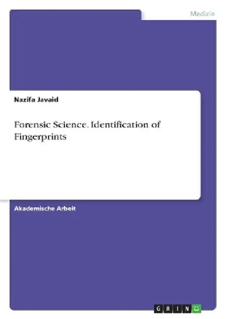 Forensic Science. Identification of Fingerprints by Javaid, Nazifa