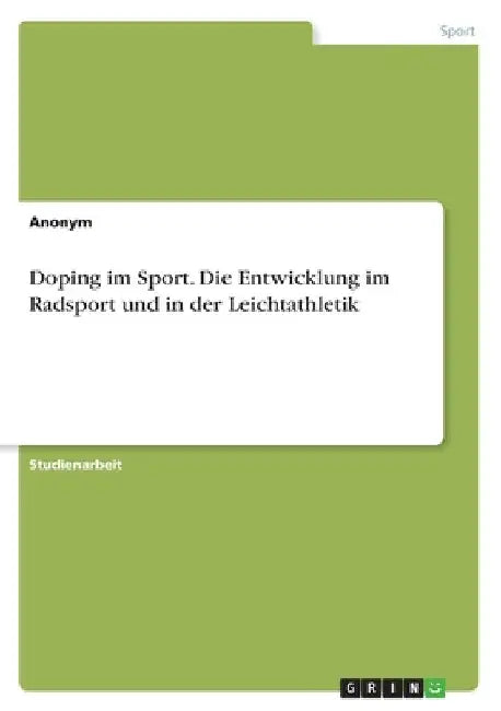 Doping im Sport. Die Entwicklung im Radsport und in der Leichtathletik by Anonymous