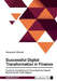Successful Digital Transformation in Finance. Customer-Centricity and Future Business Models Beyond Smart Technologies by Houssem Gharbi