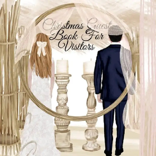 Christmas Guest Book For Visitors: Your Perfect Day Wedding Planner Guest Book Sign-In Registry - Winter 2019 2020 Bride & Groom Journal To Track Gues by Anna Snow