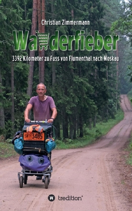 Wanderfieber: 3392 Kilometer zu Fuss von Flumenthal nach Moskau by Christian Zimmermann