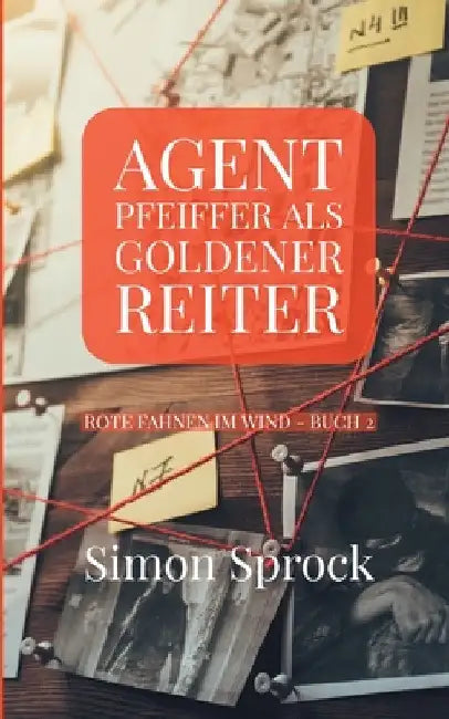 Agent Pfeiffer als goldener Reiter: Ein mitreißender Polit-Thriller by Simon Sprock