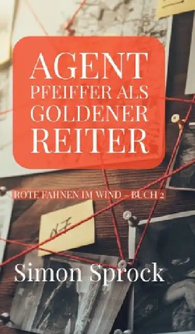 Agent Pfeiffer als goldener Reiter: Ein mitreißender Polit-Thriller by Simon Sprock