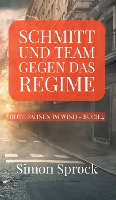 Schmitt und Team gegen das Regime: Ein packender Thriller auf internationalem Level by Simon Sprock