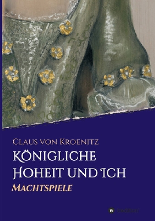 Königliche Hoheit und Ich: Machtspiele by Claus Von Kroenitz