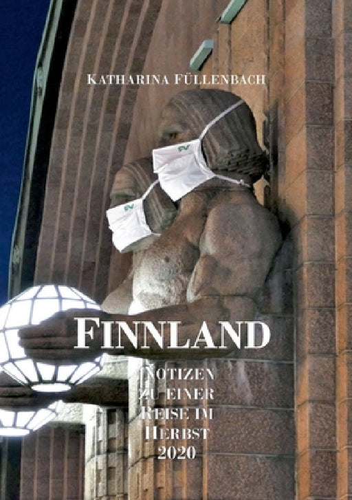 Finnland: Notizen zu einer Reise im Herbst 2020 by Katharina Füllenbach