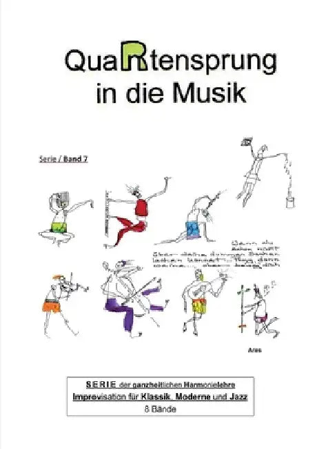 QuaRtensprung in die Musik: SERIE der ganzheitlichen Harmonielehre - Improvisation für Klassik, Moderne und Jazz, Band 7 by Aries
