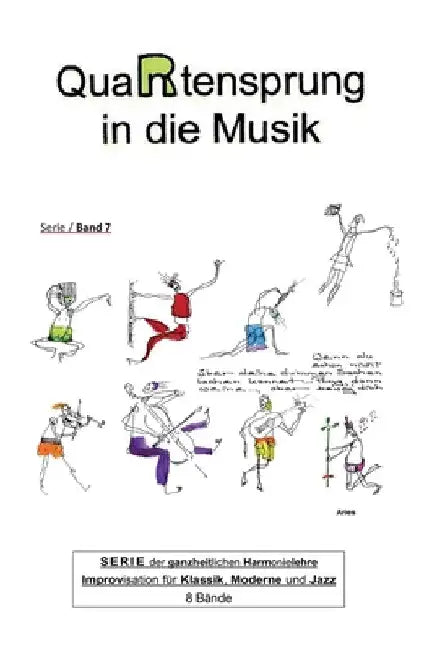 QuaRtensprung in die Musik: SERIE der ganzheitlichen Harmonielehre - Improvisation für Klassik, Moderne und Jazz, Band 7 by Aries