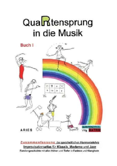 QuaRtensprung in die Musik: ZUSAMMENFASSUNG der ganzheitlichen Harmonielehre - Improvisationsatlas für Klassik, Moderne und Jazz, Buch 1 by Aries
