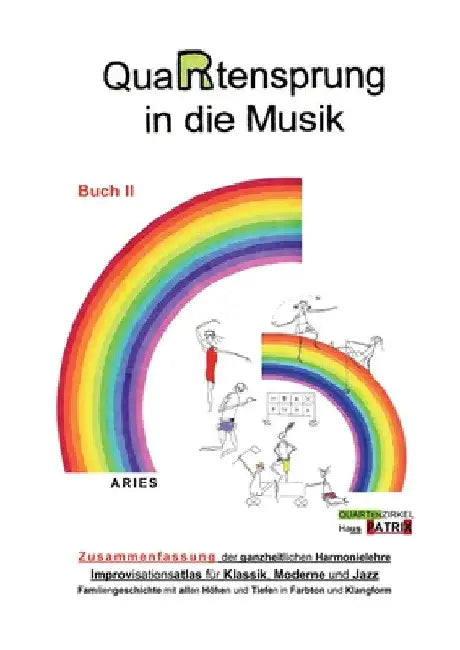 QuaRtensprung in die Musik: ZUSAMMENFASSUNG der ganzheitlichen Harmonielehre - Improvisationsatlas für Klassik, Moderne und Jazz, Buch 2 by Aries