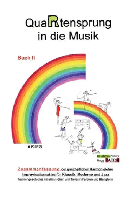 QuaRtensprung in die Musik: ZUSAMMENFASSUNG der ganzheitlichen Harmonielehre - Improvisationsatlas für Klassik, Moderne und Jazz, Buch 2 by Aries
