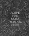 I Love You More Than All The Stars In The Universe: 365 Reasons Why I Love You - Gifts That Say I Love You For Him by Wyona White