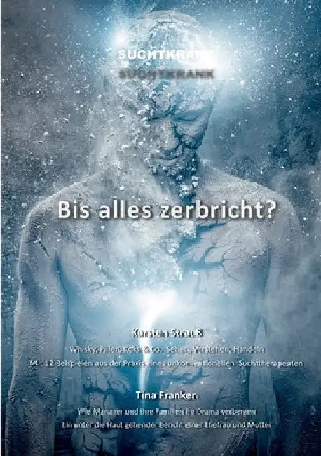 Suchtkrank - Bis alles zerbricht? by Karsten Strauß