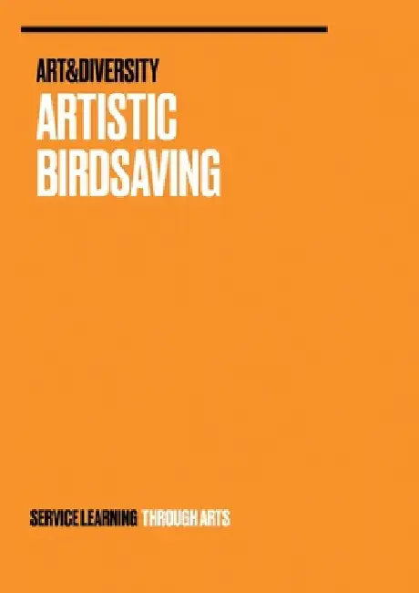 Artistic Birdsaving - SERVICE LEARNING THROUGH ARTS: Spreading Ideas from Students for Biodiversity Issues Rural 3.0 - Birdsaving Project Ideas by Wolfgang Weinlich