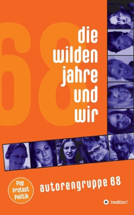 Die wilden Jahre und wir: Pop, Protest und Politik by Autorengruppe 68