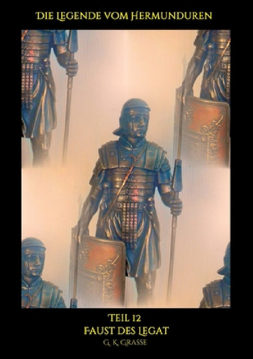 Die Legende vom Hermunduren: Faust des Legat by G. K. Grasse