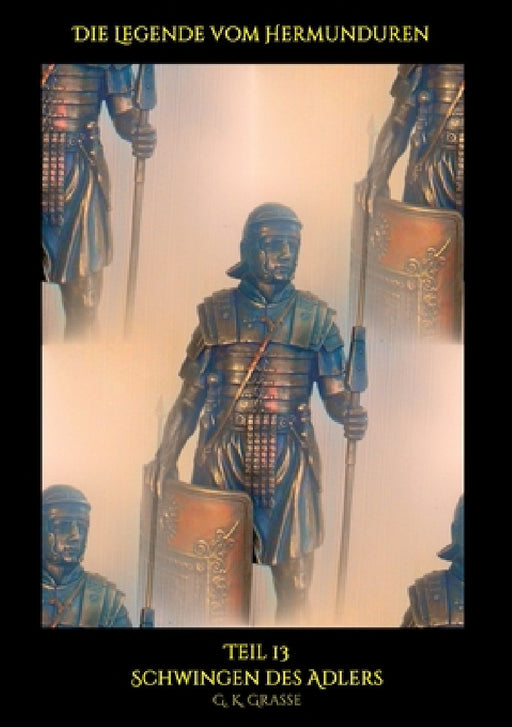 Die Legende vom Hermunduren: Schwingen des Adlers by G. K. Grasse
