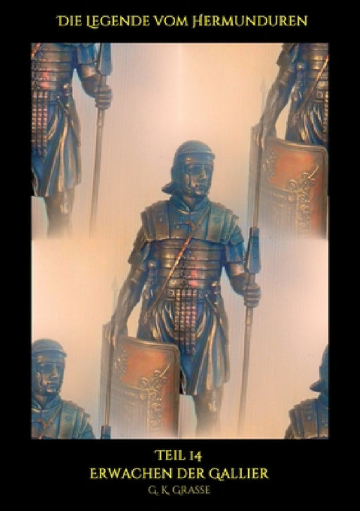 Die Legende vom Hermunduren: Erwachen der Gallier by G. K. Grasse
