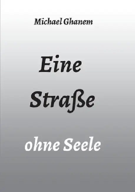 Eine Straße ohne Seele by Michael Ghanem