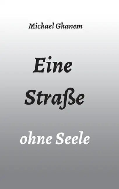 Eine Straße ohne Seele by Michael Ghanem