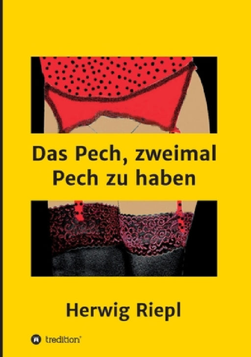 Das Pech, zweimal Pech zu haben by Herwig Riepl