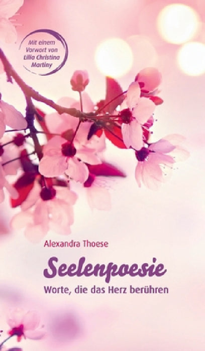 Seelenpoesie - Worte, die das Herz berühren by Alexandra Thoese
