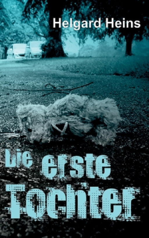 Die erste Tochter by Helgard Heins