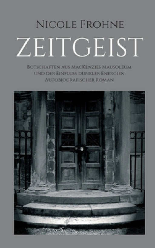 Zeitgeist: Botschaften aus MacKenzies Mausoleum und der Einfluss dunkler Energien by Nicole Frohne