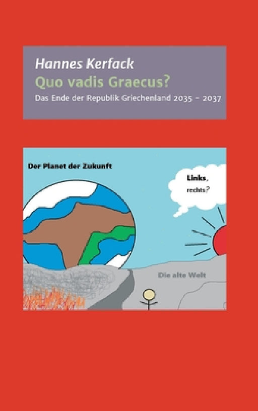 Quo vadis Graecus?: Das Ende der Republik Griechenland von 2035 bis 2037 by Hannes Kerfack