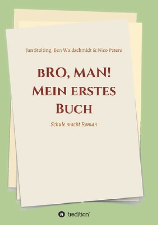 bRO, MAN! Mein erstes Buch: Schule macht Roman by Christina Von Seckendorff, Ben Waldschmidt, Nico Peters