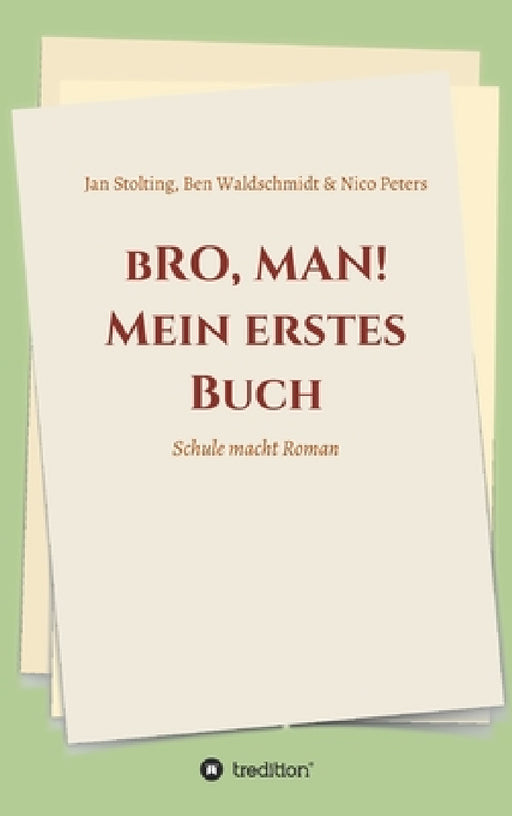 bRO, MAN! Mein erstes Buch: Schule macht Roman by Christina Von Seckendorff, Ben Waldschmidt, Nico Peters
