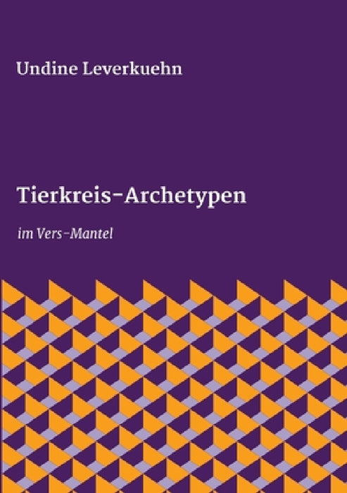 Tierkreis-Archetypen: im Vers-Mantel by Undine Leverkuehn