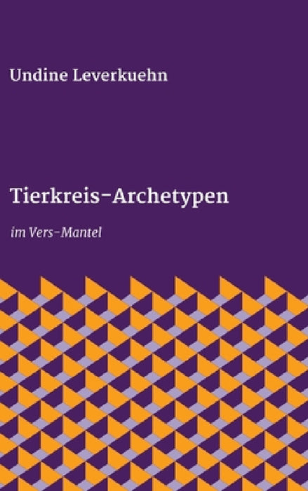Tierkreis-Archetypen: im Vers-Mantel by Undine Leverkuehn