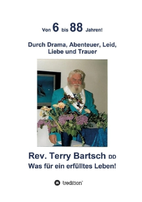 Von 6 bis 88 Jahren!: Durch Drama, Abenteuer, Leid, Liebe und Trauer by Rev Terry Bartsch DD