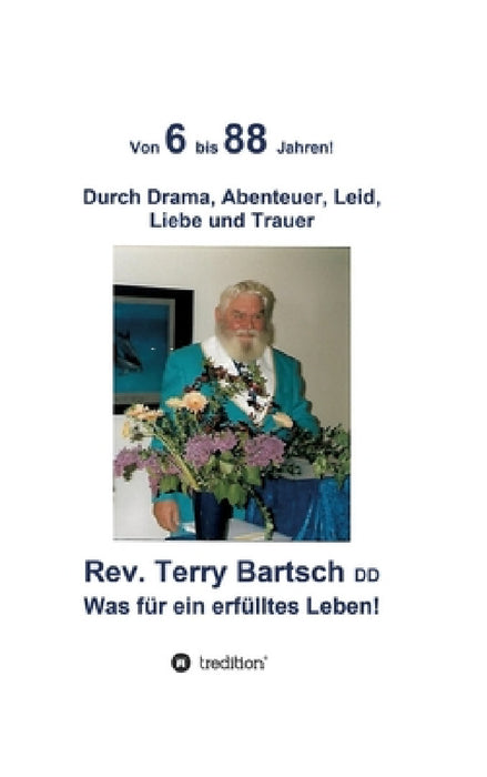 Von 6 bis 88 Jahren!: Durch Drama, Abenteuer, Leid, Liebe und Trauer by Terry Bartsch DD