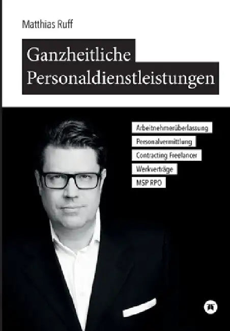 Ganzheitliche Personaldienstleistungen: Arbeitnehmerüberlassung, Personalvermittlung, Contracting / Freelancer, Werkverträge, MSP / RPO by Matthias Ruff
