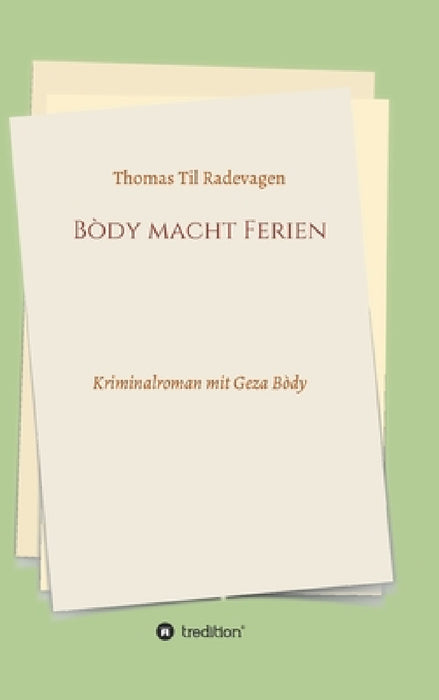 Bòdy macht Ferien: Kriminalroman mit Geza Bòdy by Thomas Til Radevagen, Joachim Grabolle