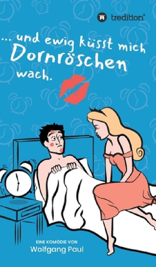 Und ewig küsst mich Dornröschen wach by Wolfgang Paul